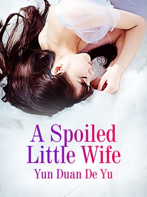 cover image of A Spoiled Little Wife